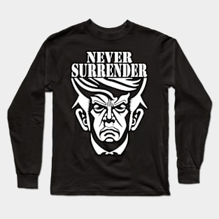 Trump Never Surrender Trump Mug Shot Wanted for President Long Sleeve T-Shirt